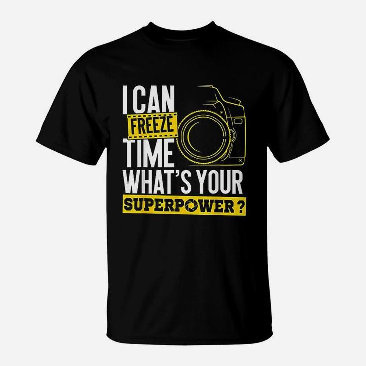 I Can Freeze Time Superpower Photographer Camera T-Shirt