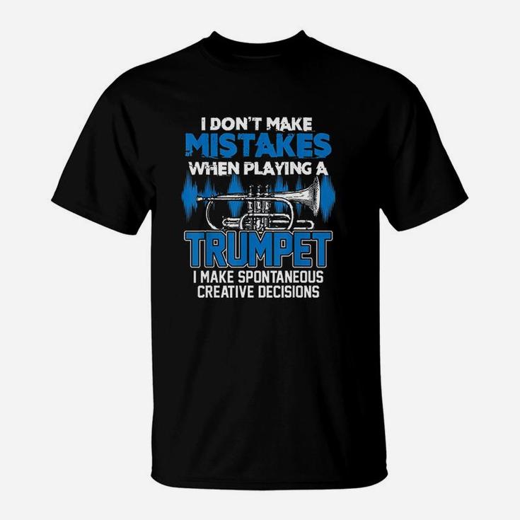 I Dont Make Mistakes When Playing A Trumpet Jazz Trumpet T-Shirt