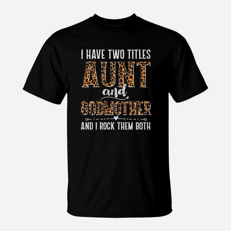 I Have Two Title Aunt And Godmother T-Shirt