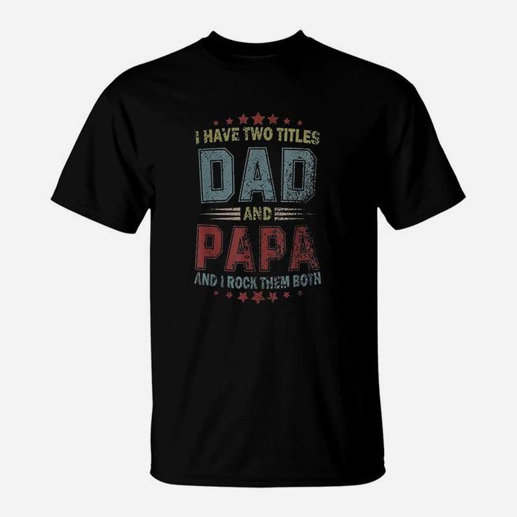 I Have Two Titles Dad And Papa Vintage T-Shirt