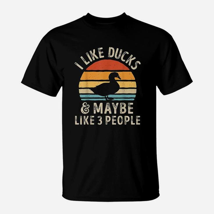 I Like Ducks And Maybe Like 3 People Duck Farm Farmer Gifts T-Shirt