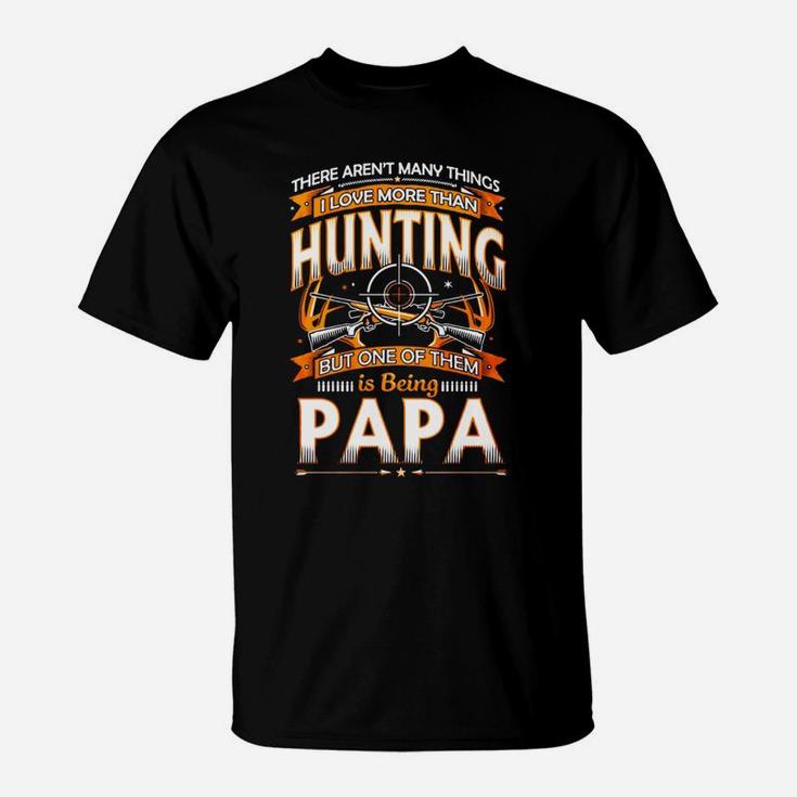 I Love Hunting And Being Papa, dad birthday gifts T-Shirt