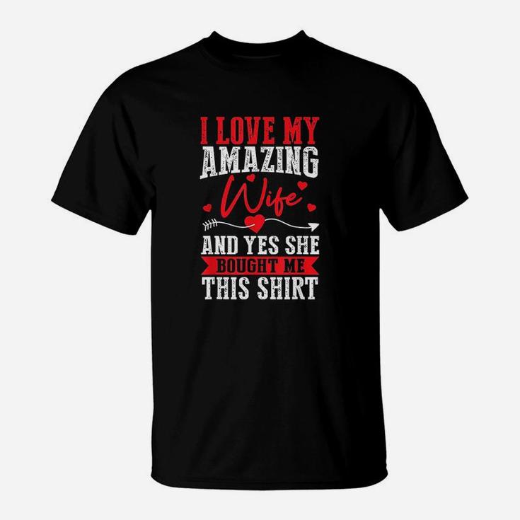 I Love My Amazing Wife Yes She Bought Me This Shirt T-Shirt - Seseable