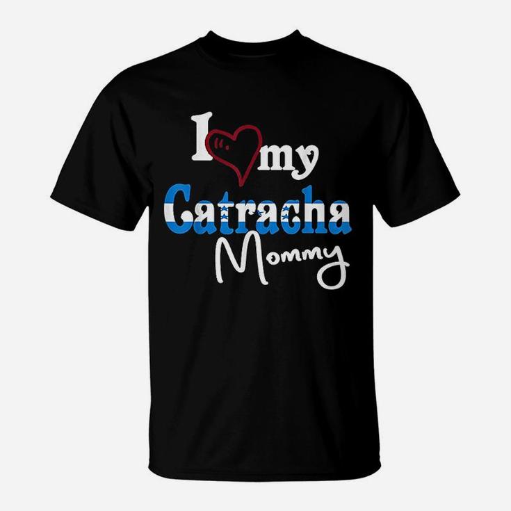 I Love My Catracha Mommy Camiseta De Honduras Catracho T-Shirt