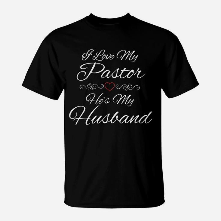 I Love My Pastor He Is My Husband Wife Religious God Jesus T-Shirt