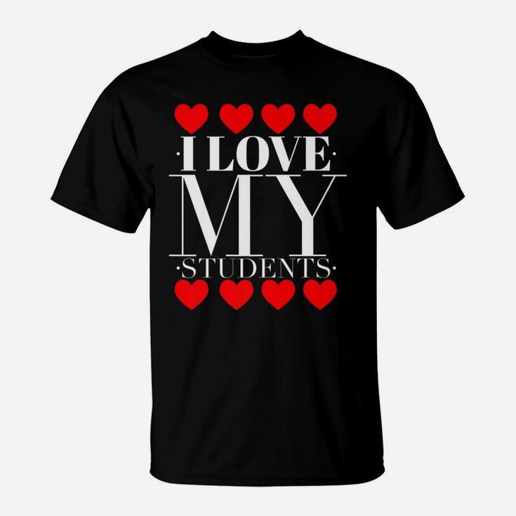 I Love My Students Teachers Valentines Day T-Shirt