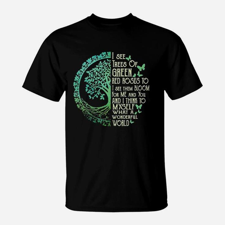 I See Trees Of Green Red Roses Too Hippie T-Shirt