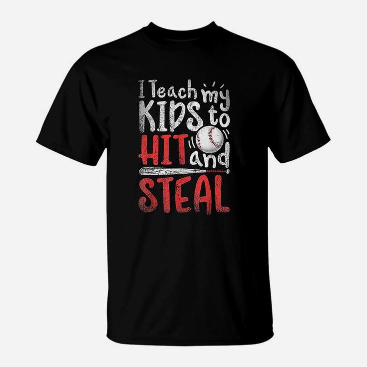 I Teach My Kids To Hit And Steal Mom Dad Basebal T-Shirt