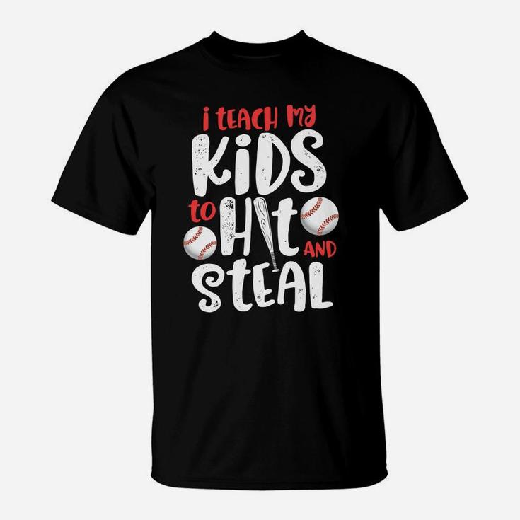 I Teach My Kids To Hit And Steal Mom Dad Baseball T-Shirt