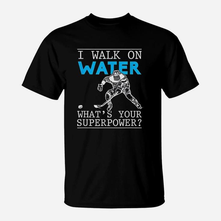 I Walk On Water Ice Rink Funny Puck Stick Sport Lover T-Shirt