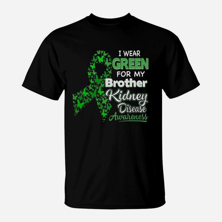 I Wear Green For My Brother Kidney Disease Awareness T-Shirt