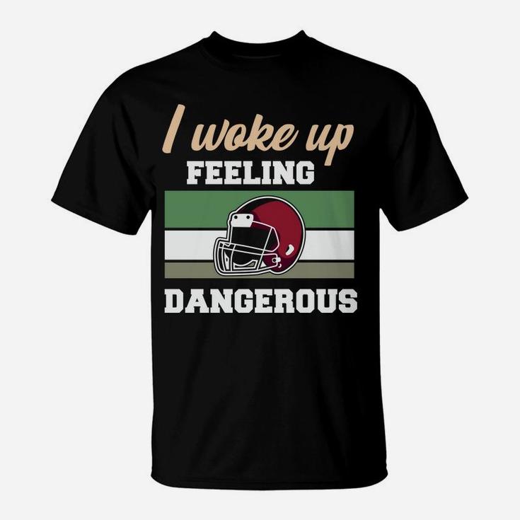 I Woke Up Feeling Dangerous Vintage Football T-Shirt