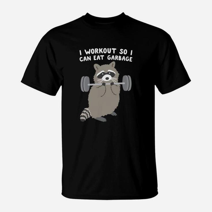 I Workout So I Can Eat Garbage Raccoon Funny T-Shirt