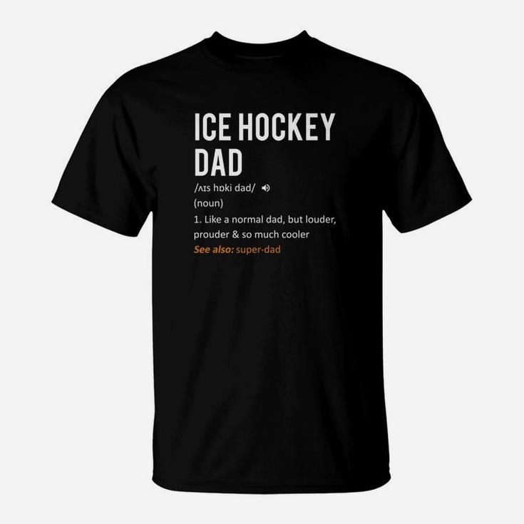 Ice Hockey Dad Shirt Fathers Day Gift Son Daughter T-Shirt