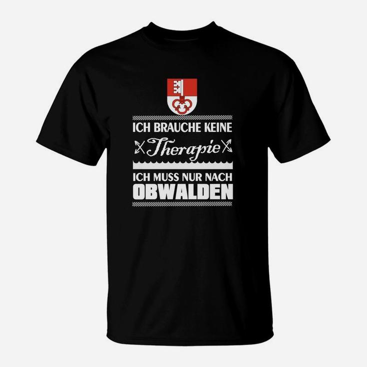 Ich brauche keine Therapie, nur Obwalden Schwarz T-Shirt mit Kanton-Wappen
