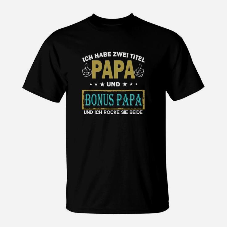Ich Habe Zwei Titel Papa Und Bonus Papa T-Shirt