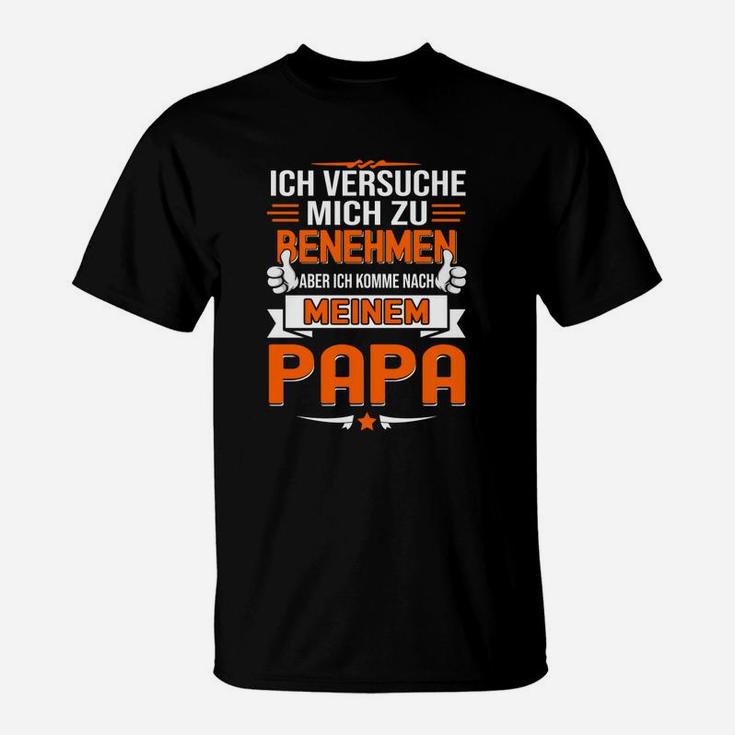 Ich Komme Nach Meinem Papa Lustiges T-Shirt, Humorvolles Outfit für Kinder & Erwachsene