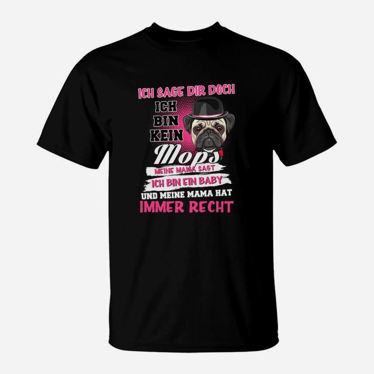 Ich Sage Dir Doch Ich Bin Kein Mops T-Shirt