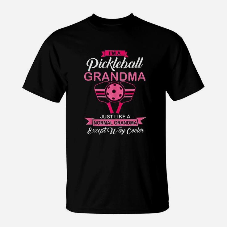 Im A Pickleball Grandma Like A Normal Grandma But Way Cooler T-Shirt