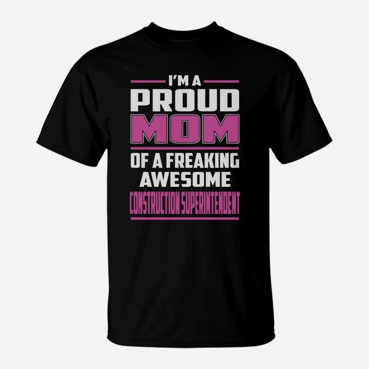 I'm A Proud Mom Of A Freaking Awesome Construction Superintendent Job Shirts T-Shirt