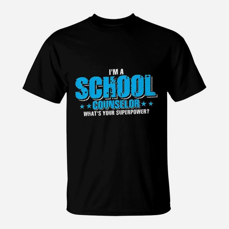Im A School Counselor What's Your Super Power Funny T-Shirt