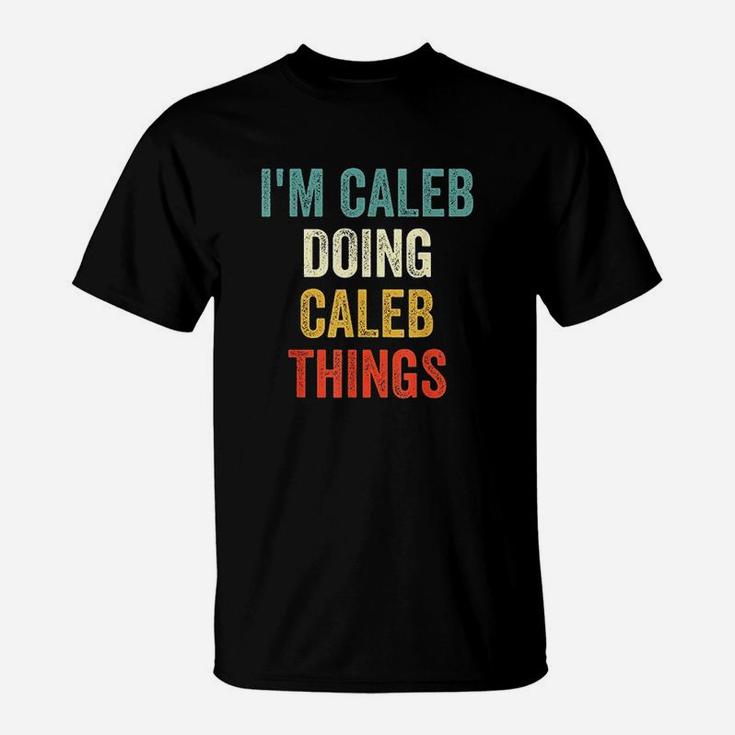 Im Caleb Doing Caleb Things Funny Vintage First Name T-Shirt