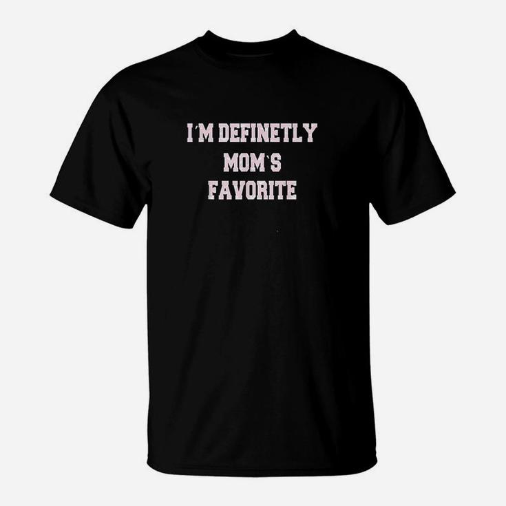 Im Definetly Moms Favorite Child T-Shirt
