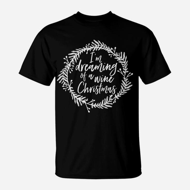 Im Dreaming Of A Wine Christmas Funny Holiday Party T-Shirt