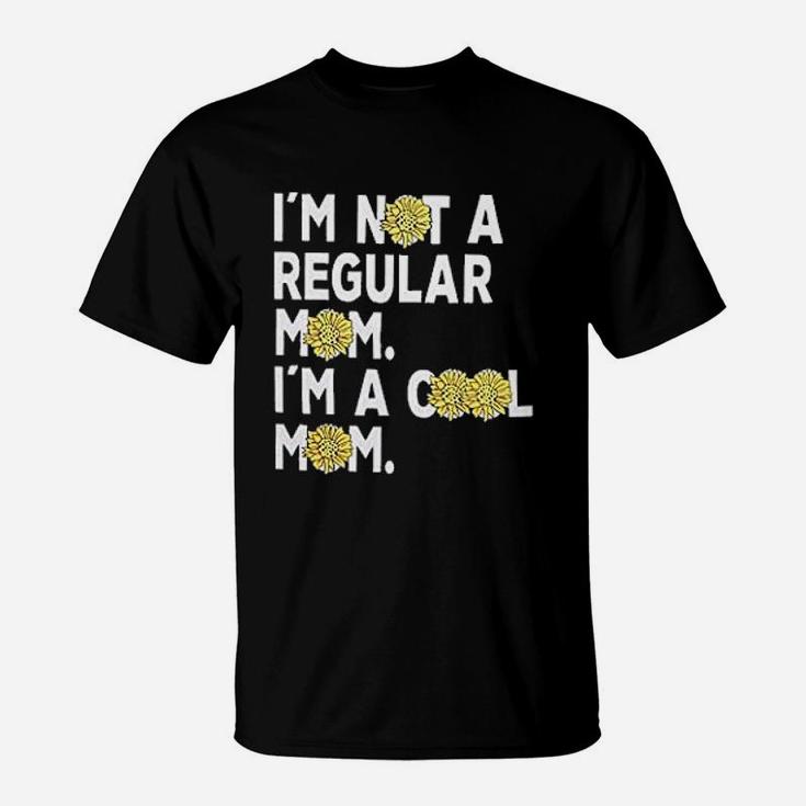 Im Not A Regular Mom Im A Cool Mom T-Shirt