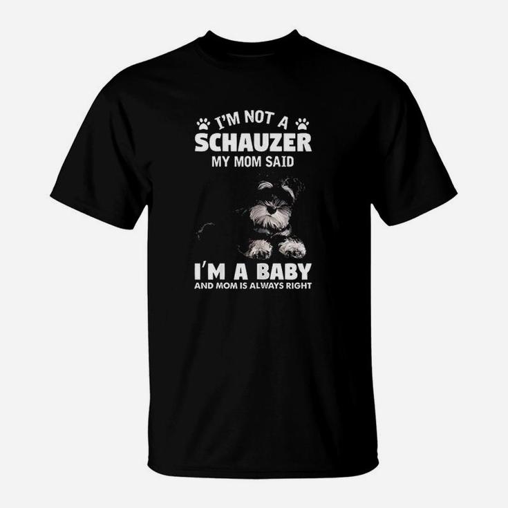 Im Not A Schnauzer Dog Funny Schnauzer Mom Quotes T-Shirt