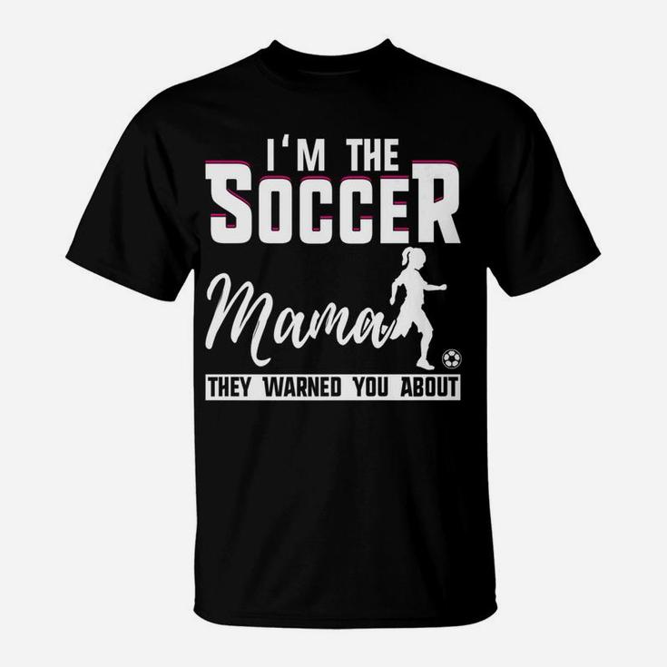 Im The Soccer Mama Funny T-Shirt