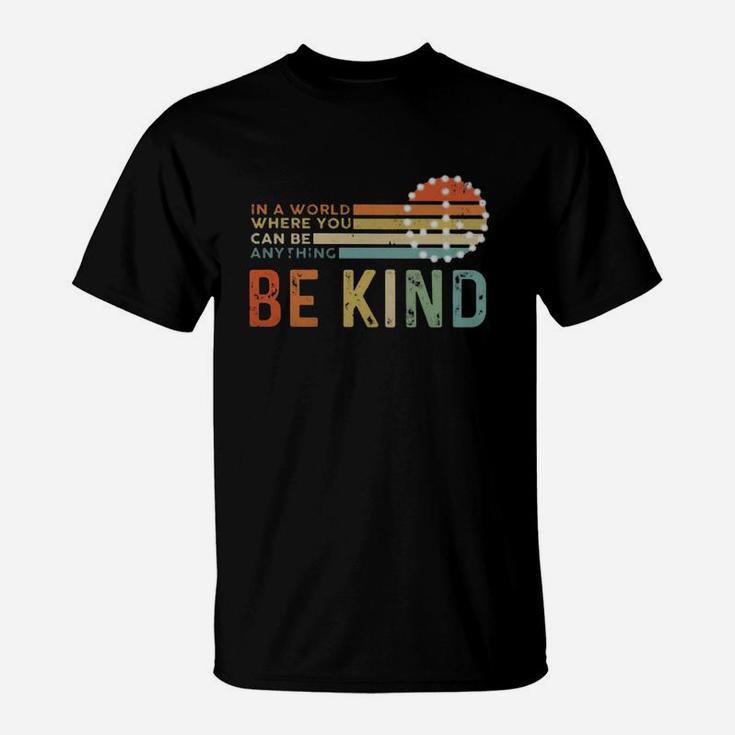 In A World Where You Can Be Anything Be Kind Vintage T-Shirt