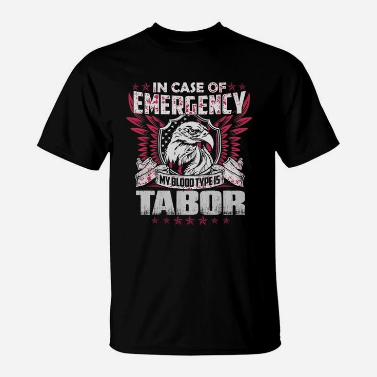 In Case Of Emergency My Blood Type Is Tabor Name T-Shirt