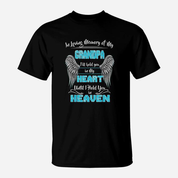 In Loving Memory Of My Grandpa Until I Hold You In My Heaven T-Shirt