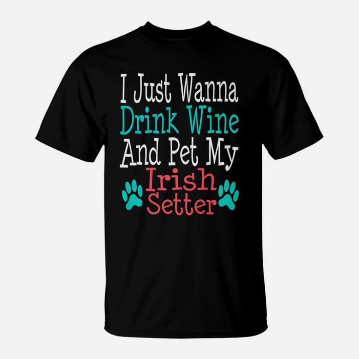 Irish Setter Dog Mom Dad Funny Wine Lover Gift T-Shirt