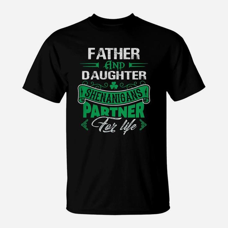 Irish St Patricks Day Father And Daughter Shenanigans Partner For Life Family Gift T-Shirt