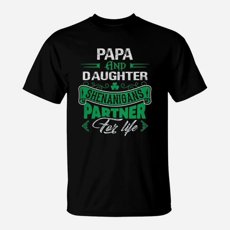 Irish St Patricks Day Papa And Daughter Shenanigans Partner For Life Family Gift T-Shirt
