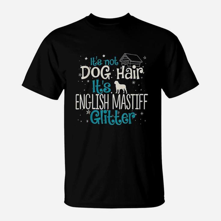 It's Not Dog Hair It's English Mastiff Glitter T-Shirt It's Not Dog Hair It's English Mastiff Glitter T-Shirt