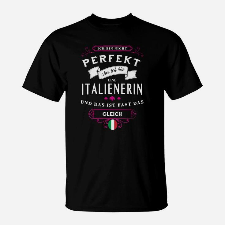 Italienerin Schwarzes Damen T-Shirt, Lustiges Tee Nicht Perfekt Doch Italienerin