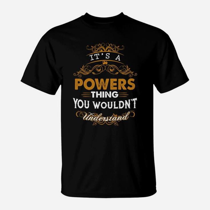 Its A Powers Thing You Wouldnt Understand - Powers T Shirt Powers Hoodie Powers Family Powers Tee Powers Name Powers Lifestyle Powers Shirt Powers Names T-Shirt