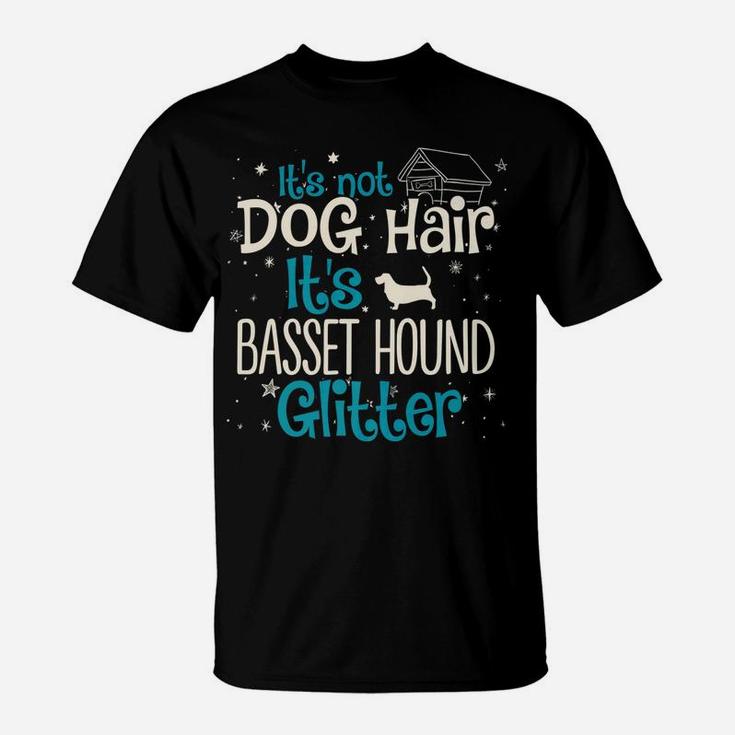 Its Not Dog Hair Its Basset Hound Glitter T-Shirt