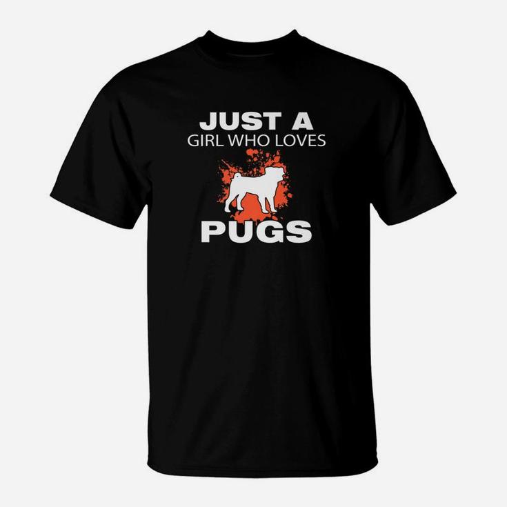 Just A Girl Who Loves Pugs Dog Lovers Funny T-Shirt