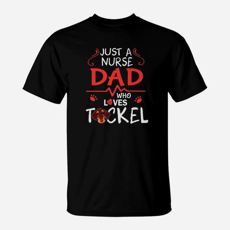 Just A Nurse Dad Who Loves Teckel Dog Happy Father Day T-Shirt