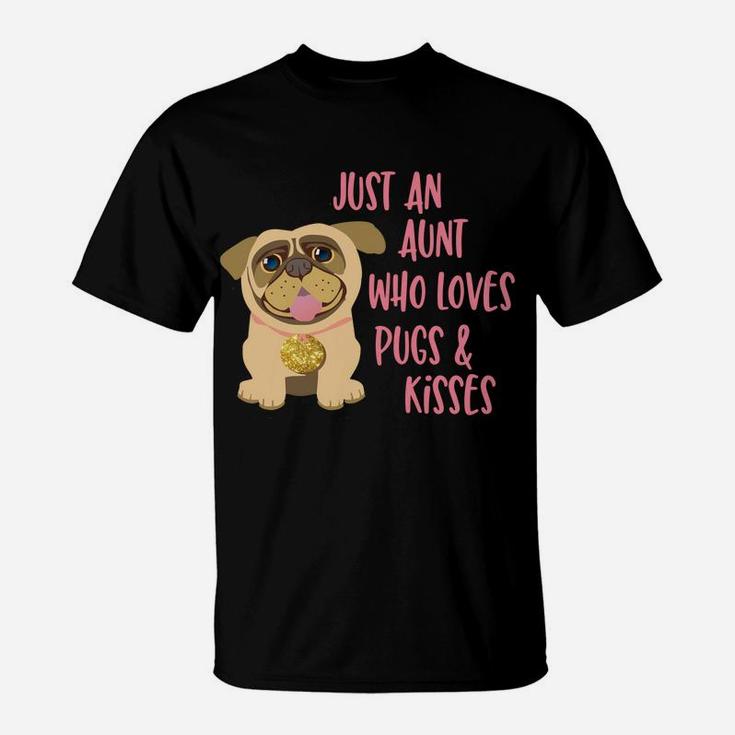 Just An Aunt Who Loves Pugs Cute Mothers Day Pug Gift T-Shirt
