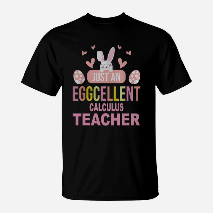 Just An Eggcellent Calculus Funny Gift For Easter Day Teaching Job Title T-Shirt