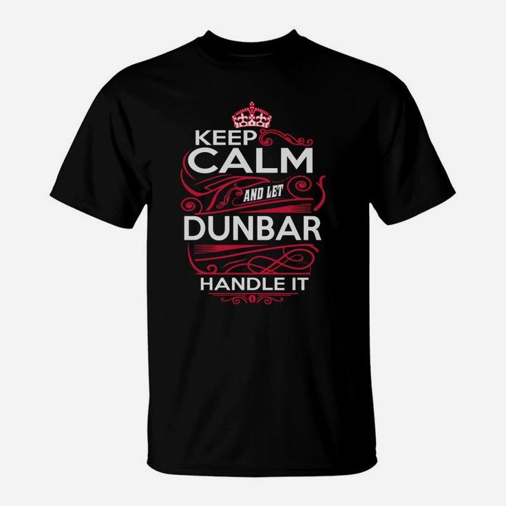 Keep Calm And Let Dunbar Handle It - Dunbar Tee Shirt, Dunbar Shirt, Dunbar Hoodie, Dunbar Family, Dunbar Tee, Dunbar Name, Dunbar Kid, Dunbar Sweatshirt T-Shirt