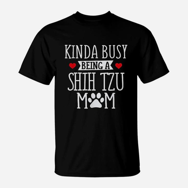 Kinda Busy Shih Tzu Mom Funny Shih Tzu Lover Gift T-Shirt
