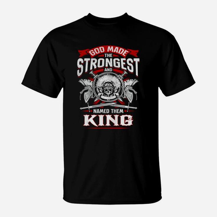 King God Made The Strongest And Named Them King T-Shirt