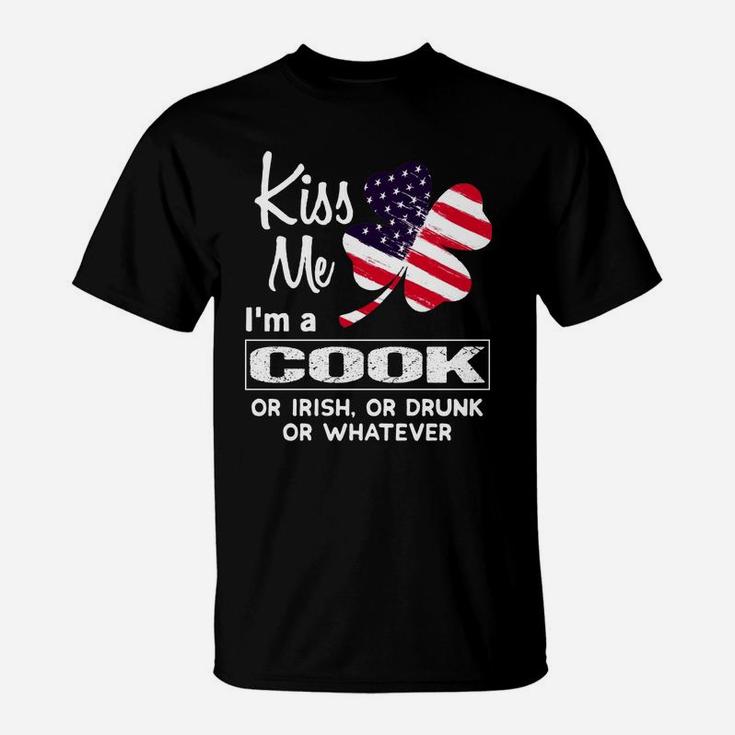 Kiss Me I Am A Cook Irish Shamrock St Patricks Day 2021 Funny Saying Job Title T-Shirt