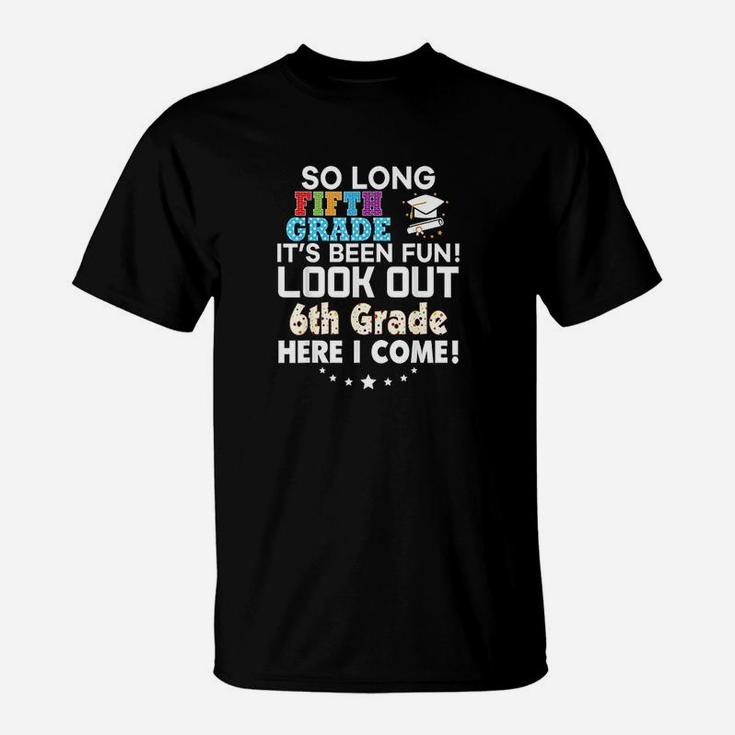 Last Day 5th Grade Look Out 6th Here I Come T-Shirt